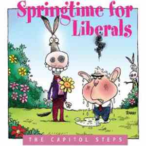The Capitol Steps - Springtime For Liberals