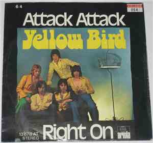 Yellow Bird  - Attack Attack / Right On