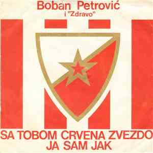 Boban Petrović  I Zdravo - Sa Tobom Crvena Zvezdo Ja Sam Jak