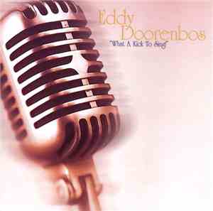 Eddy Doorenbos - What A Kick To Sing!