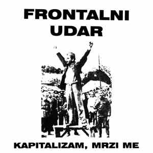 Frontalni Udar - Kapitalizam, Mrzi Me