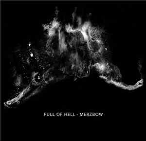 Full Of Hell · Merzbow - Full Of Hell · Merzbow