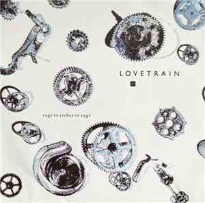 Lovetrain  - Rags To Riches To Rags