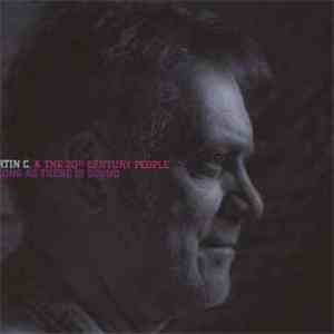 Martin C. & The 20th Century People - As Long As There Is Sound