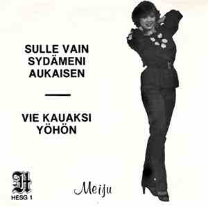 Meiju - Sulle Vain Sydämeni Aukaisen