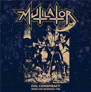Mutilator  - Evil Conspiracy - Demos and Rehearsals 1986