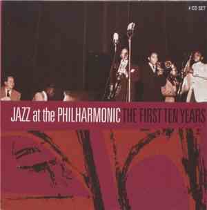 Norman Granz, Jazz At The Philharmonic - The First Ten Years - Vol. One To  ...