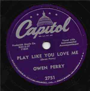 Owen Perry - Play Like You Love Me / All Dressed Up With No Place To Go