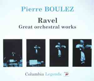 Ravel - Pierre Boulez - Great Orchestral Works