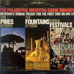 Respighi - The Philadelphia Orchestra | Eugene Ormandy - The Pines Of Rome  ...