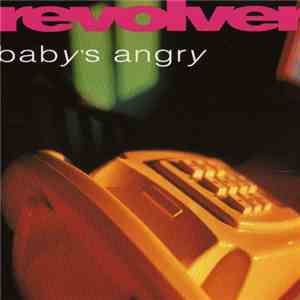 Revolver  - Baby's Angry