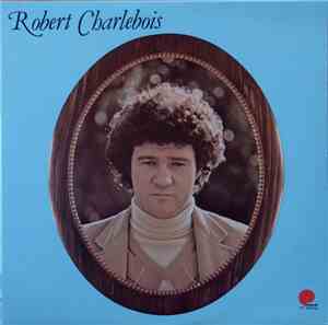 Robert Charlebois - Robert Charlebois