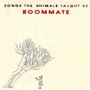 Roommate - Songs The Animals Taught Us