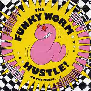The Funky Worm - Hustle! (To The Music...)