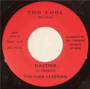 Too Cool Claypool - Together/If I Had My Way