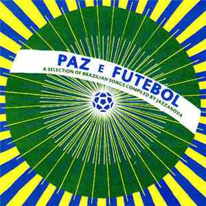 Various - Paz E Futebol (A Selection of Brazilian Songs Compiled By Jazzano ...