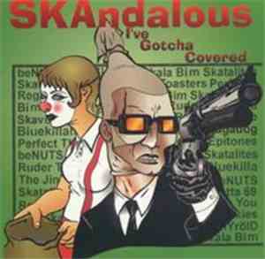 Various - SKAndalous • I've Gotcha Covered