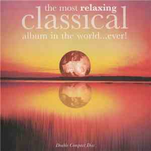 Various - The Most Relaxing Classical Album In The World...Ever!