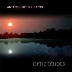 Antares 101 & Lira Yin - Optic Echoes