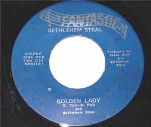 Bethlehem Steal - Golden Lady / Fancy Walkin' Woman