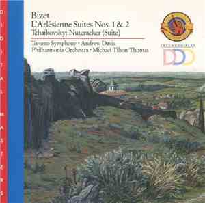 Bizet, Tchaikovsky, Toronto Symphony, Andrew Davis, Philharmonia Orchestra, Michael Tilson Thomas - L'Arlésienne Suites Nos. 1 & 2 / Nutcracker (Suite)