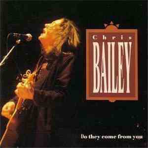Chris Bailey - Do They Come From You
