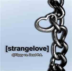 Dead P.A., DJ Flippy - Strangelove djFlippy vs. Dead P.A.
