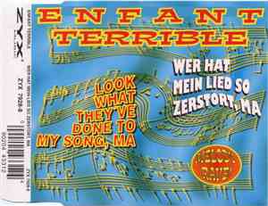 Enfant Terrible  - Wer Hat Mein Lied So Zerstört, Ma / Look What They've Done To My Song, Ma