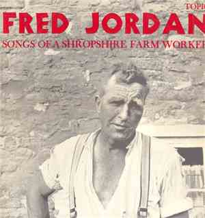 Fred Jordan  - Songs Of A Shropshire Farm Worker