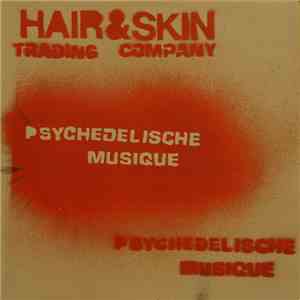 Hair & Skin Trading Company - Psychedelische Musique