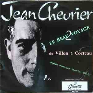 Jean Chevrier - Le Beau Voyage: De Villon À Cocteau, Volume 2