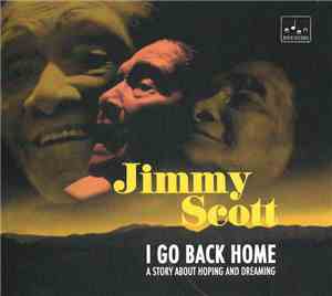 Jimmy Scott - I Go Back Home - A Story About Hoping And Dreaming