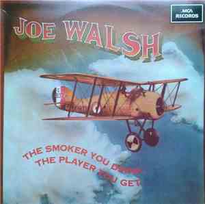 Joe Walsh - The Smoker You Drink, The Player You Get