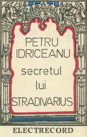 Petru Idriceanu - Secretul Lui Stradivarius (Viorile Din Cremona)