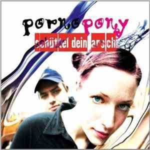 Porno Pony - Schüttel Dein Arsch