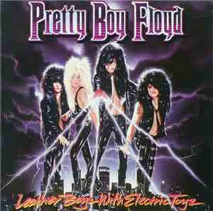 Pretty Boy Floyd - Leather Boyz With Electric Toyz