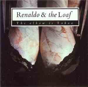 Renaldo & The Loaf - The Elbow Is Taboo