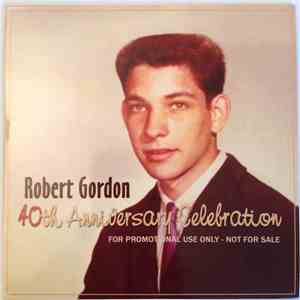 Robert Gordon  - 40th Anniversary Celebration