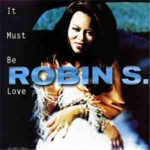 Robin S. - It Must Be Love
