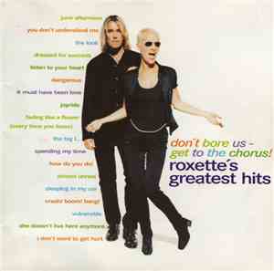 Roxette - Don't Bore Us - Get To The Chorus! Roxette's Greatest Hits