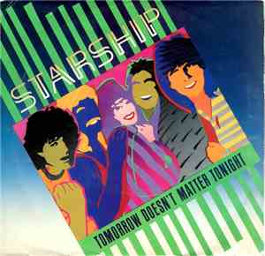 Starship  - Tomorrow Doesn't Matter Tonight