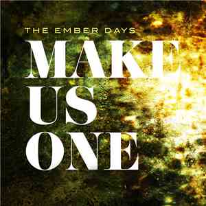 The Ember Days  - Make Us One
