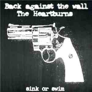 The Heartburns / Back Against The Wall - Sink Or Swim
