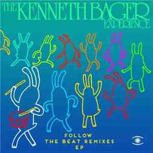 The Kenneth Bager Experience - Follow the Beat - Remixes - EP