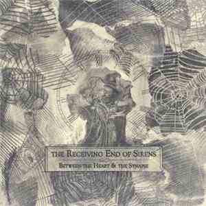 The Receiving End Of Sirens - Between The Heart And The Synapse
