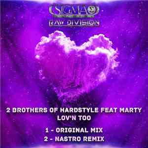2 Brothers Of Hardstyle Feat Marty  - Lov'n Too