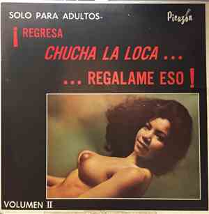 Chucha La Loca - Regresa Chucha La Loca ... Regalame Eso! Volumen II