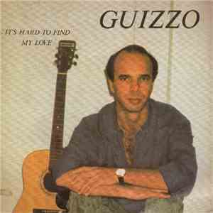 Guizzo - It's Hard To Find / My Love
