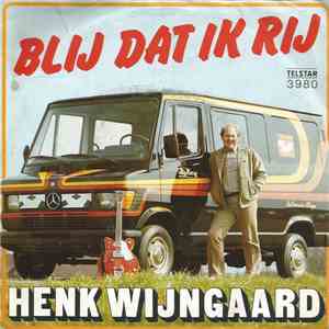 Henk Wijngaard - Blij Dat Ik Rij