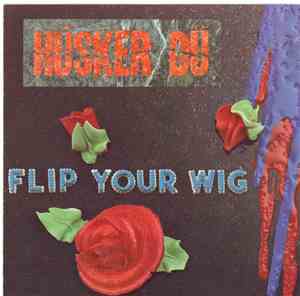 Hüsker Dü - Flip Your Wig
